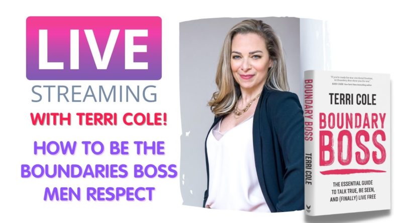LIVE with Bestseller Terri Cole – How To Be The Boundaries BOSS Men Respect.