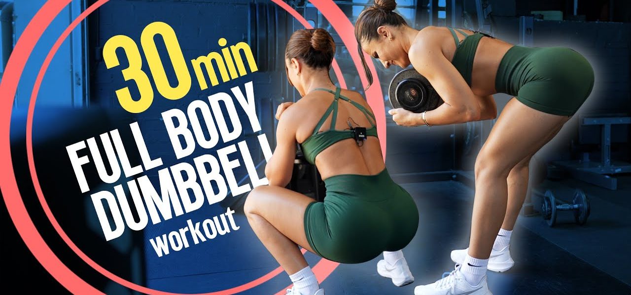 30 MINUTE FULL BODY DUMBBELL ONLY WORKOUT | BUSY GIRL EDITION